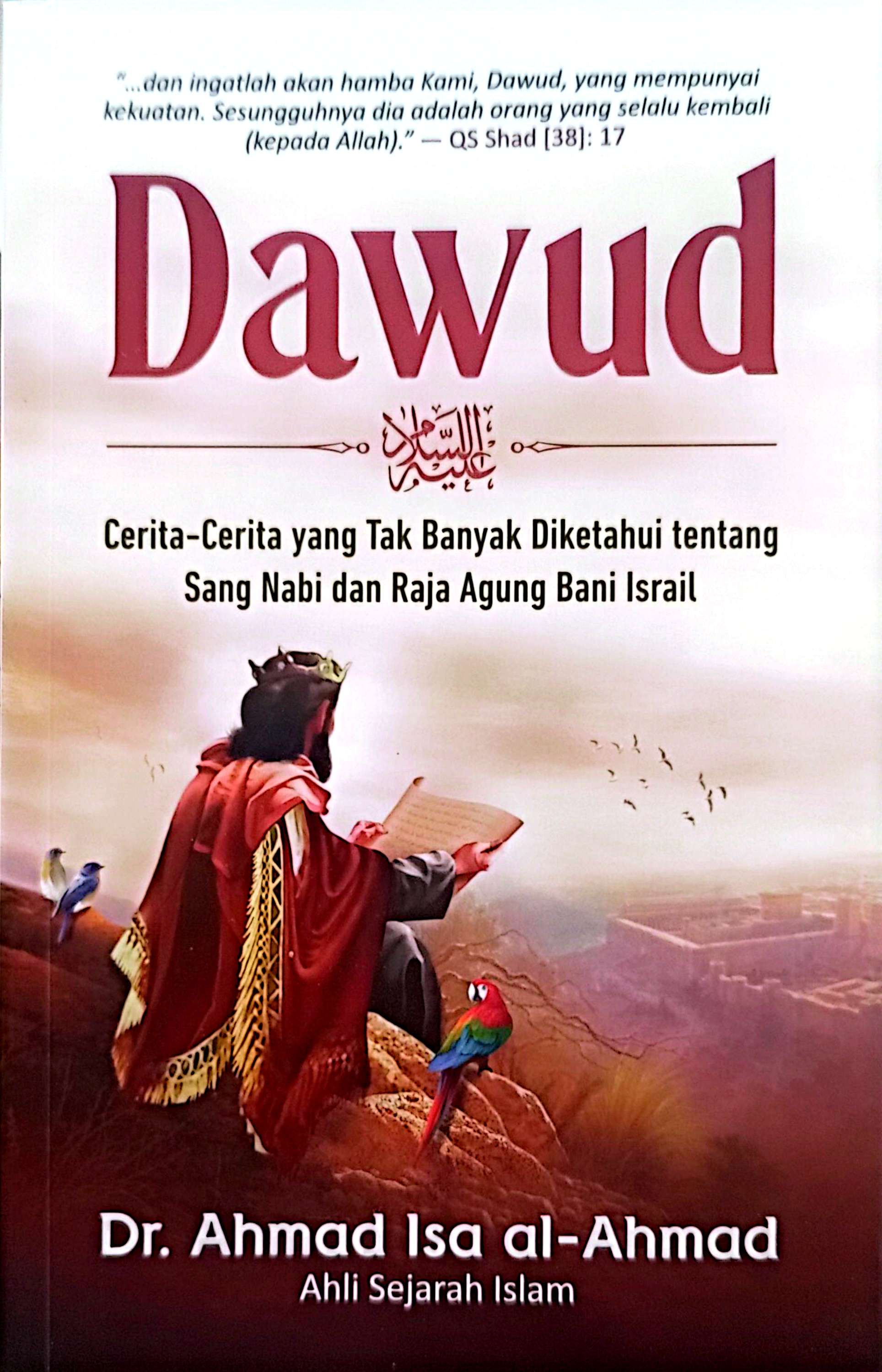 Dawud AS: Cerita-cerita yang tak banyak diketahui tentang sang nabi dan raja agung bani israil