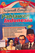 Sejarah Lengkap Pahlawan Indonesia: Kumpulan data dan sejarah perjuangan pahlawan indonesia yang wajib anda ketahui